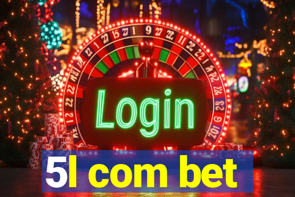 5l com bet